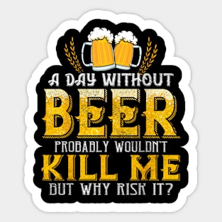 A Day Without Beer Drinking Sticker